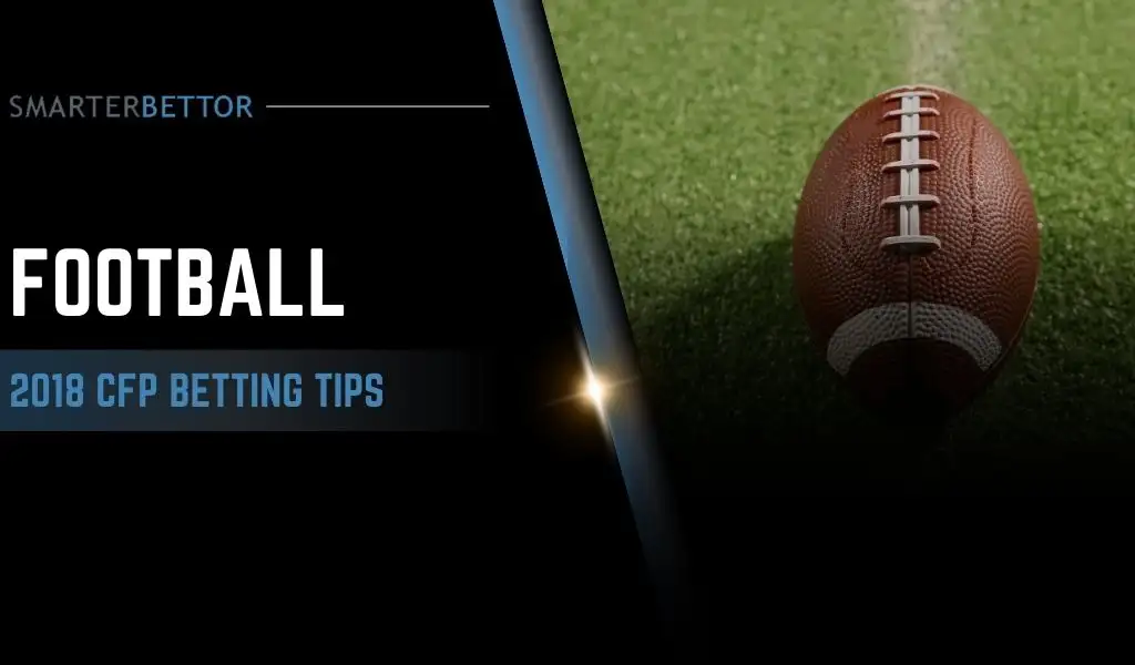 College Football Playoff betting tips graphic titled “How to Bet on Sports – Betting the 2018 College Football Playoff,” featuring a stats-style branding element and college football playoff-themed background imagery (stadium or in-game action).