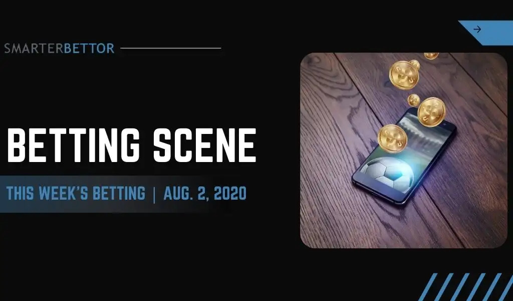 This week’s betting scene graphic dated Aug. 2, 2020, featuring a bold headline, sports betting themed background, and action imagery representing weekly betting news and market highlights.